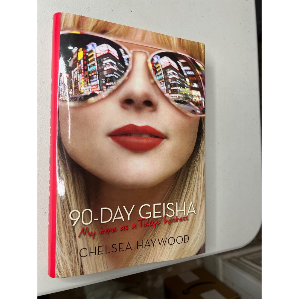 90-Day Geisha My Time as a Tokyo Hostess Chelsea Haywood Paperback 9781605980713
